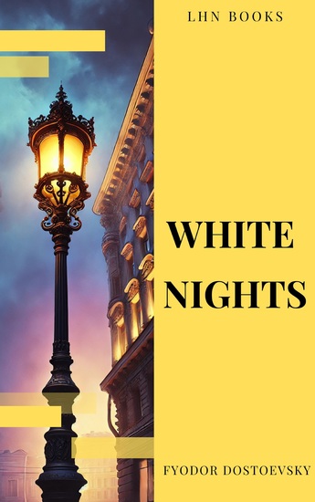 White Nights - A Haunting Tale of Love and Longing - Classic Dostoevsky Novella - cover