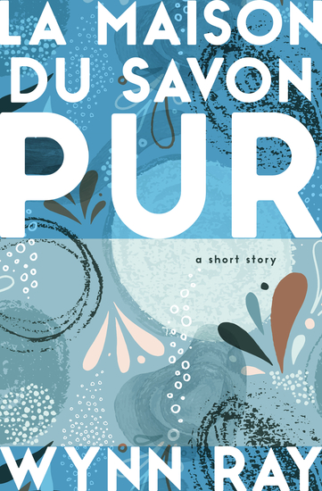 La Maison du Savon Pur - a short story - cover