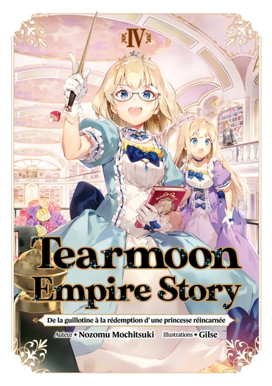 Tearmoon Empire Story - De la guillotine à la rédemption d’une princesse réincarnée : Tome 4 - cover