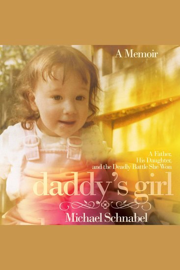 Daddy's Girl - A Father His Daughter and the Deadly Battle She Won - cover