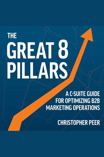 The Great 8 Pillars - A C-Suite Guide for Optimizing B2B Marketing Operations - cover