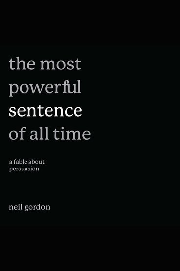 The Most Powerful Sentence of All Time - A Fable About Persuasion - cover