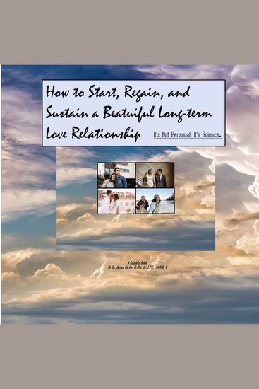 How to Start Regain and Sustain a Beautiful Long-term Love Relationship It's Not Personal It's Science - It's Not Personal It's Science - cover