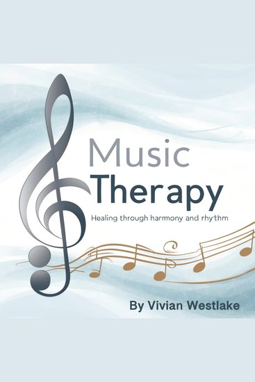 Music Therapy - Healing through Harmony and Rhythm - cover