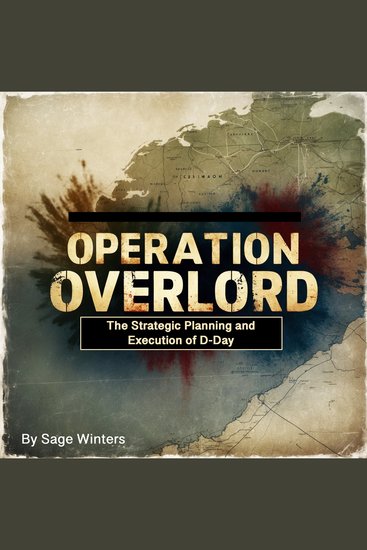 Operation Overlord - The Strategic Planning and Execution of D-Day - cover