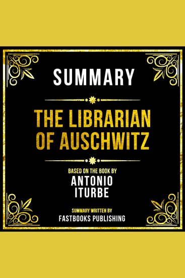 Summary - The Librarian Of Auschwitz - Based On The Book By Antonio Iturbe - cover