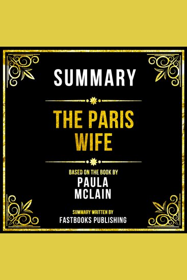 Summary - The Paris Wife - Based On The Book By Paula Mclain - cover
