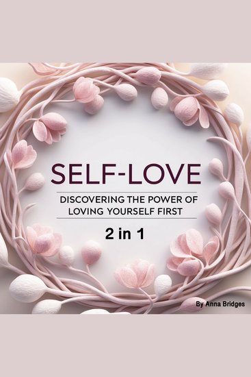 Self-Love - Discovering the Power of Loving Yourself First (2 in 1) - cover