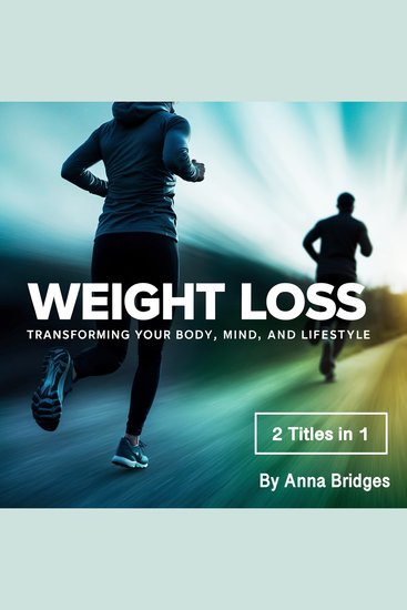 Weight Loss - Transforming Your Body Mind and Lifestyle (2 Titles in 1) - cover