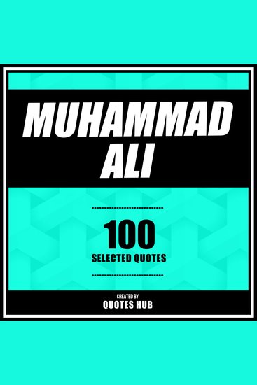 Muhammad Ali – 100 Selected Quotes - cover