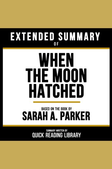 Extended Summary - When The Moon Hatched - Based On The Book By Sarah A Parker - cover
