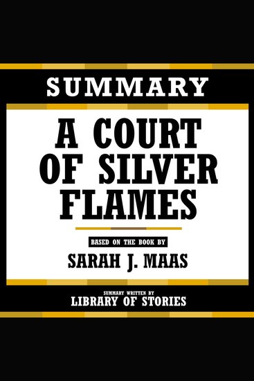 Summary - A Court Of Silver Flames - Based On The Book By Sarah J Maas - cover