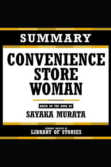 Summary - Convenience Store Woman - Based On The Book By Sayaka Murata - cover