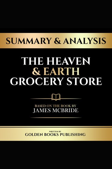Summary & Analysis - The Heaven & Earth Grocery Store - Based On The Book By James Mcbride - cover