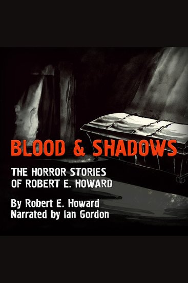 Blood and Shadows: The Horror Stories of Robert E Howard - cover