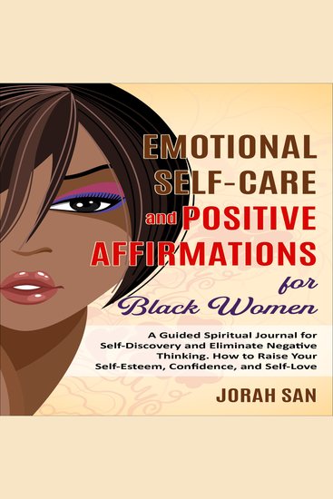 Emotional Self-Care and Positive Affirmations for Black Women - A Guided Spiritual Journal for Self-Discovery and Eliminate Negative Thinking How to Raise Your Self-Esteem Confidence and Self-Love - cover
