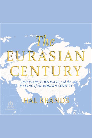 The Eurasian Century - Hot Wars Cold Wars and the Making of the Modern Century - cover
