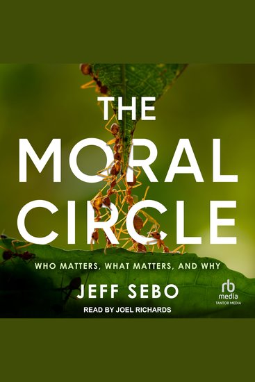 The Moral Circle - Who Matters What Matters and Why - cover