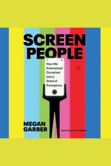 Screen People - How We Entertained Ourselves into a State of Emergency - cover