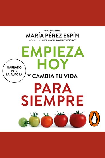 Empieza hoy y cambia tu vida para siempre - Hábitos y recetas antiinflamatorias para mejorar tu salud tu cuerpo y tu ánimo - cover