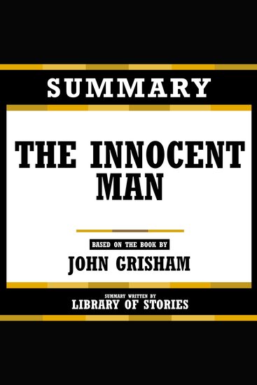 Summary - The Innocent Man - Based On The Book By John Grisham - cover