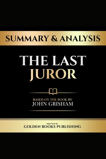 Summary & Analysis - The Last Juror - Based On The Book By John Grisham - cover