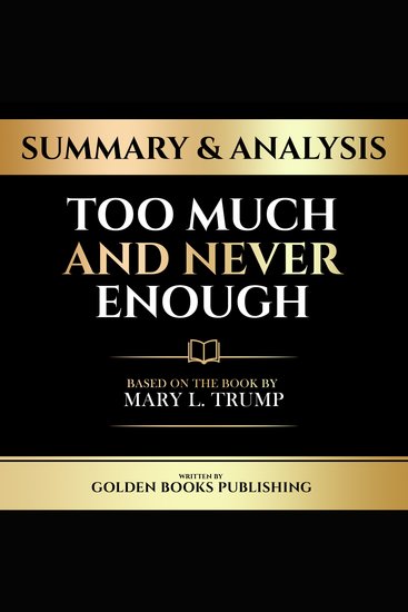 Summary & Analysis - Too Much And Never Enough - Based On The Book By Mary L Trump - cover
