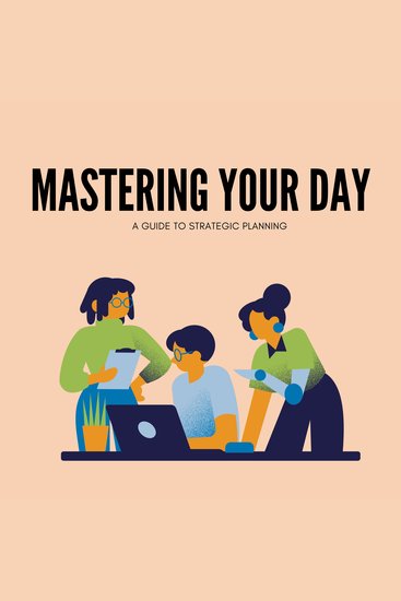 Mastering Your Day: A Guide to Strategic Planning - cover