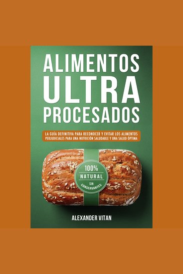 Alimentos Ultraprocesados - La Guía Definitiva para Reconocer y Evitar los Alimentos Perjudiciales para una Nutrición Saludable y una Salud Óptima - cover