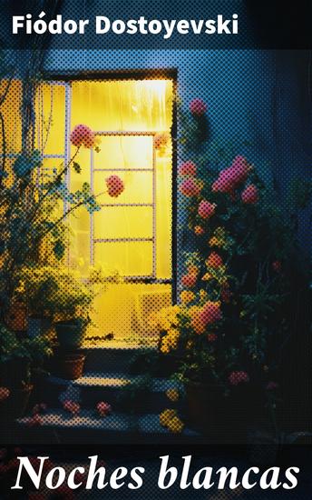Noches blancas - Explorando la soledad y el amor en la San Petersburgo del siglo XIX - cover