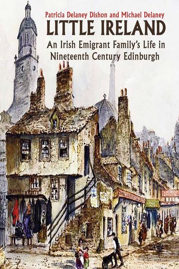 Little Ireland - An Irish Emigrant Family's Life in Nineteenth Century Edinburgh - cover