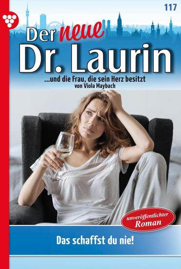 Das schaffst du nie! - Der neue Dr Laurin 117 – Arztroman - cover