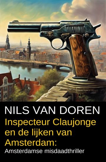 Inspecteur Claujonge en de lijken van Amsterdam: Amsterdamse misdaadthriller - cover