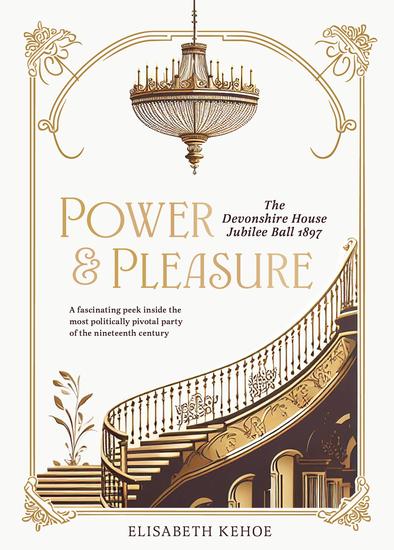 Power & Pleasure - The Devonshire House Jubilee Ball 1897 - cover