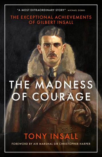 The Madness of Courage - The Exceptional Achievements of Gilbert Insall - cover