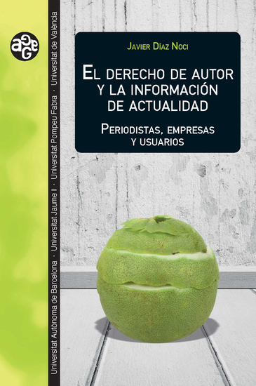 El derecho de autor y la información de actualidad - Periodistas empresas y usuarios - cover