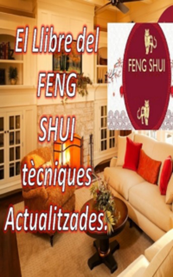 El Llibre del FENG SHUI tècniques Actualitzades - Amb aquest llibre pots omplir casa teva el teu espai d'energia positives i atreure la felicitat i la prosperitat - cover