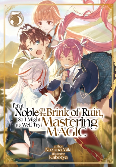 I'm a Noble on the Brink of Ruin So I Might as Well Try Mastering Magic: Volume 5 - cover