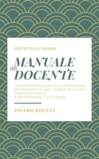Manuale del Docente - Le competenze culturali e professionali del Docente in ogni ordine di scuola: Infanzia Primaria e Secondaria di I° e II° grado - cover