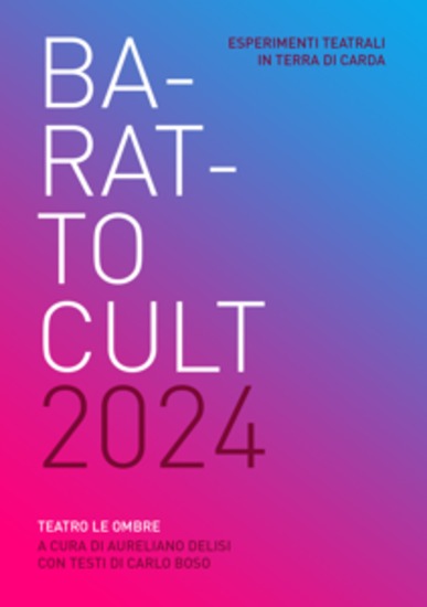 BARATTOCULT 2024 - Esperimenti teatrali in terra di Carda - cover