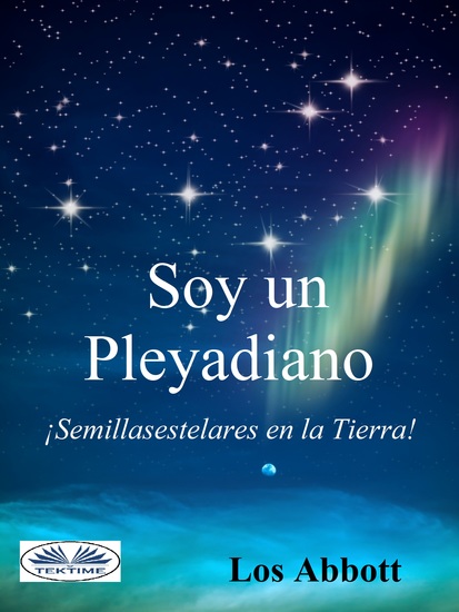 Soy un Pleyadiano - Semillasestelares en la Tierra - cover