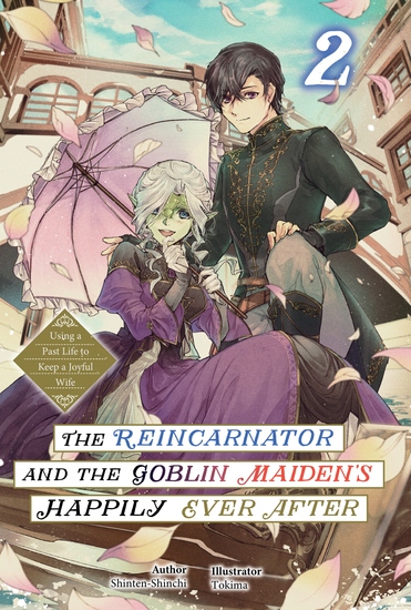 The Reincarnator and the Goblin Maiden’s Happily Ever After: Using a Past Life to Keep a Joyful Wife Volume 2 - cover