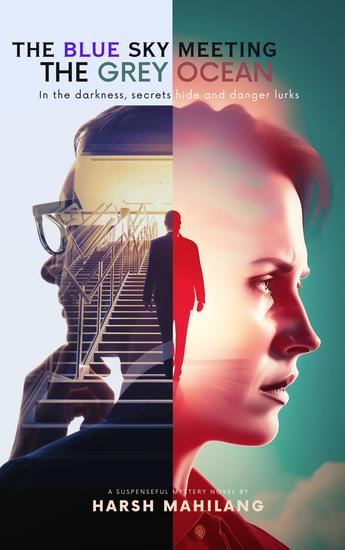 The Blue Sky Meeting the Grey Ocean - In the Darkness Secrets Hide and Danger Lurks - cover