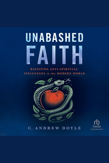 Unabashed Faith - Resisting Anti-Spiritual Influences in the Modern World - cover