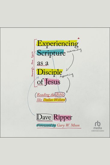 Experiencing Scripture as a Disciple of Jesus - Reading the Bible like Dallas Willard - cover
