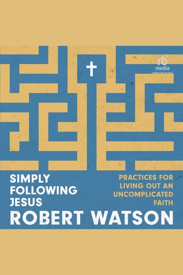 Simply Following Jesus - Practices for Living Out an Uncomplicated Faith - cover