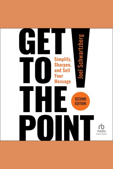 Get to the Point! Second Edition - Simplify Sharpen and Sell Your Message - cover