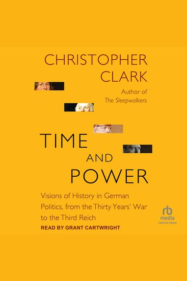 Time and Power - Visions of History in German Politics from the Thirty Years' War to the Third Reich - cover
