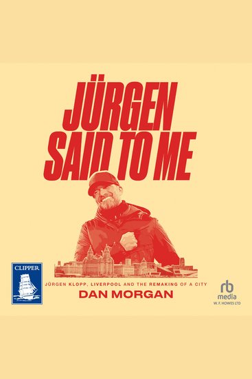 Jürgen Said to Me - Jürgen Klopp Liverpool and the Remaking of a City - cover
