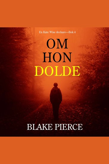 Om Hon Dolde (en Kate Wise deckare—Bok 4) - Digitalt inläst via en datorgenererad röst - cover